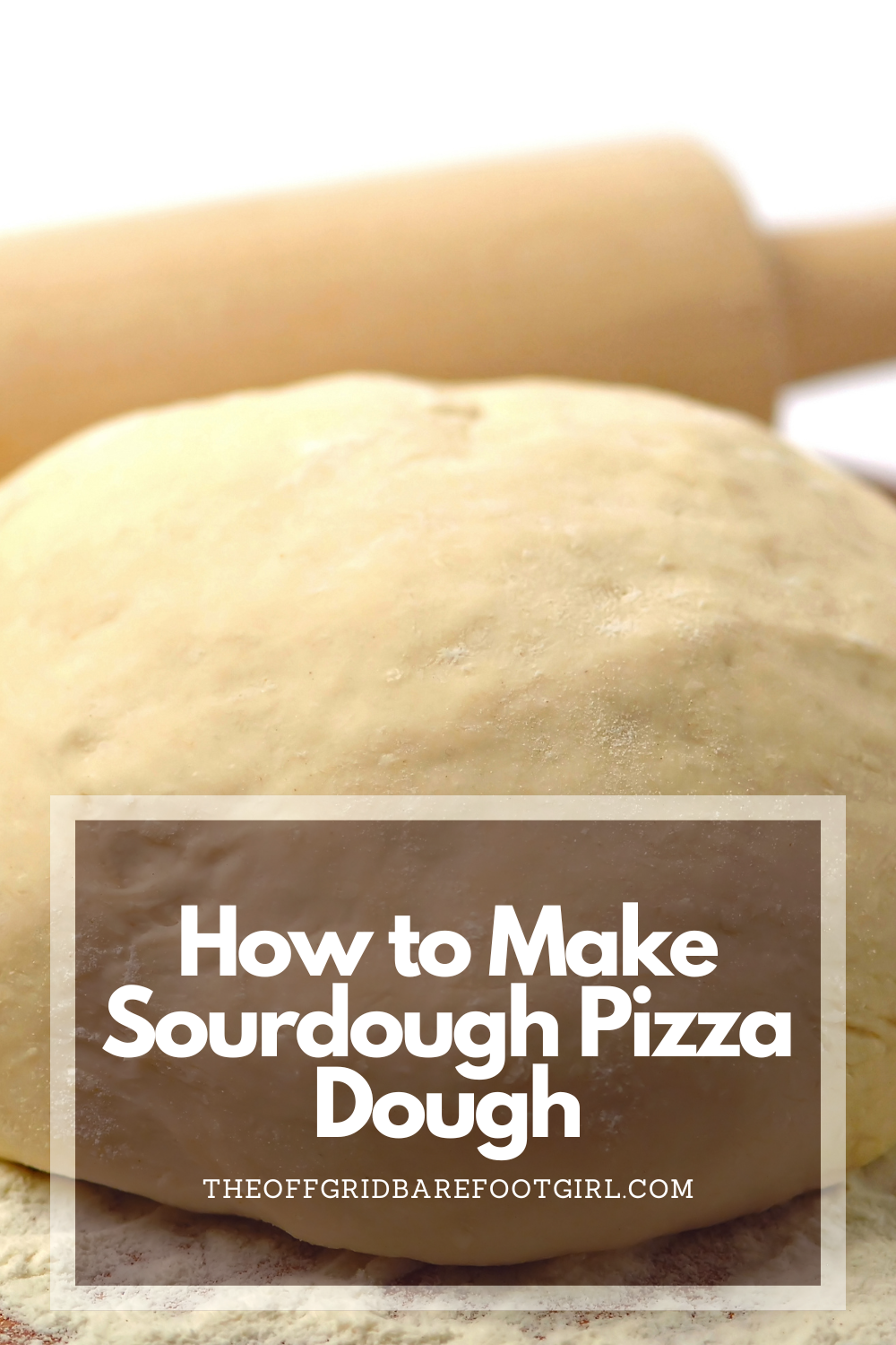 Image illustrates a Pinterest pin for sourdough pizza dough.