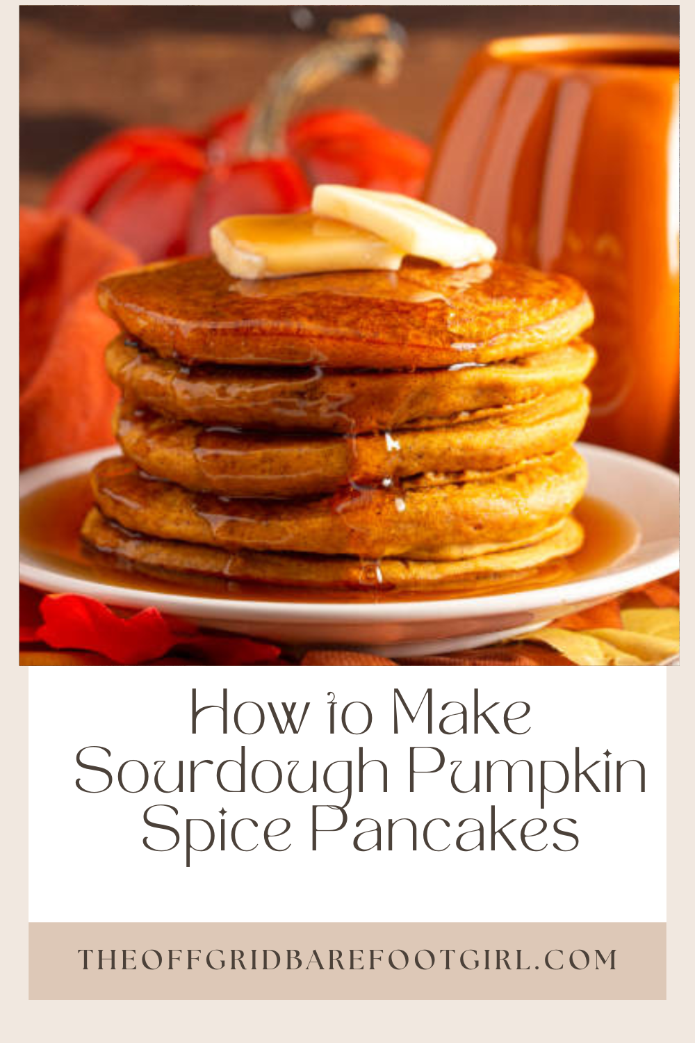 Image illustrates a Pinterest pin of sourdough pumpkin spice pancakes.