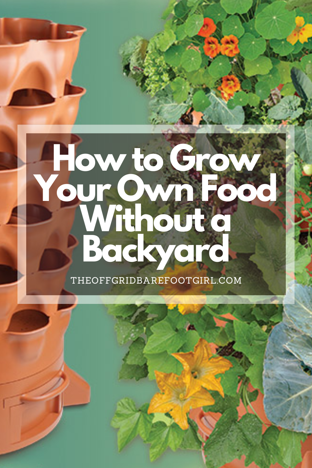 Image illustrates a Pinterest pin of a garden tower for how to grow your own food.