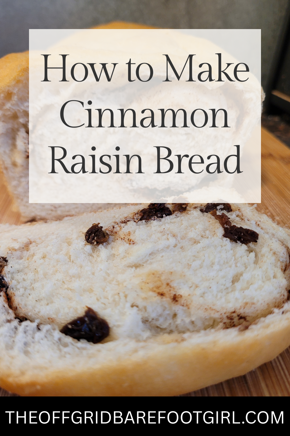 Image illustrates a Pinterest pin of cinnamon raisin bread.