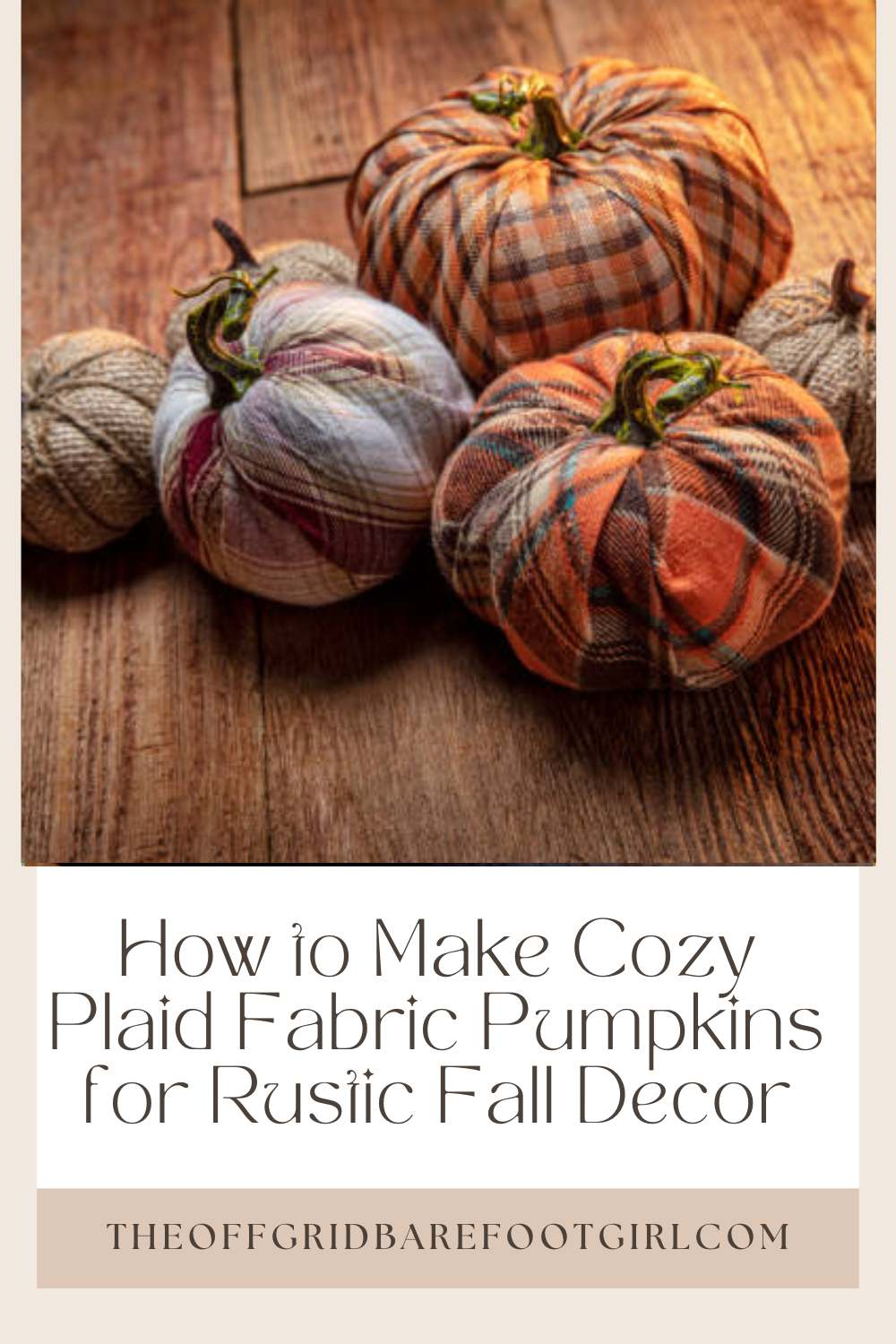 Image illustrates a Pinterest pin for cozy plaid fabric pumpkins.