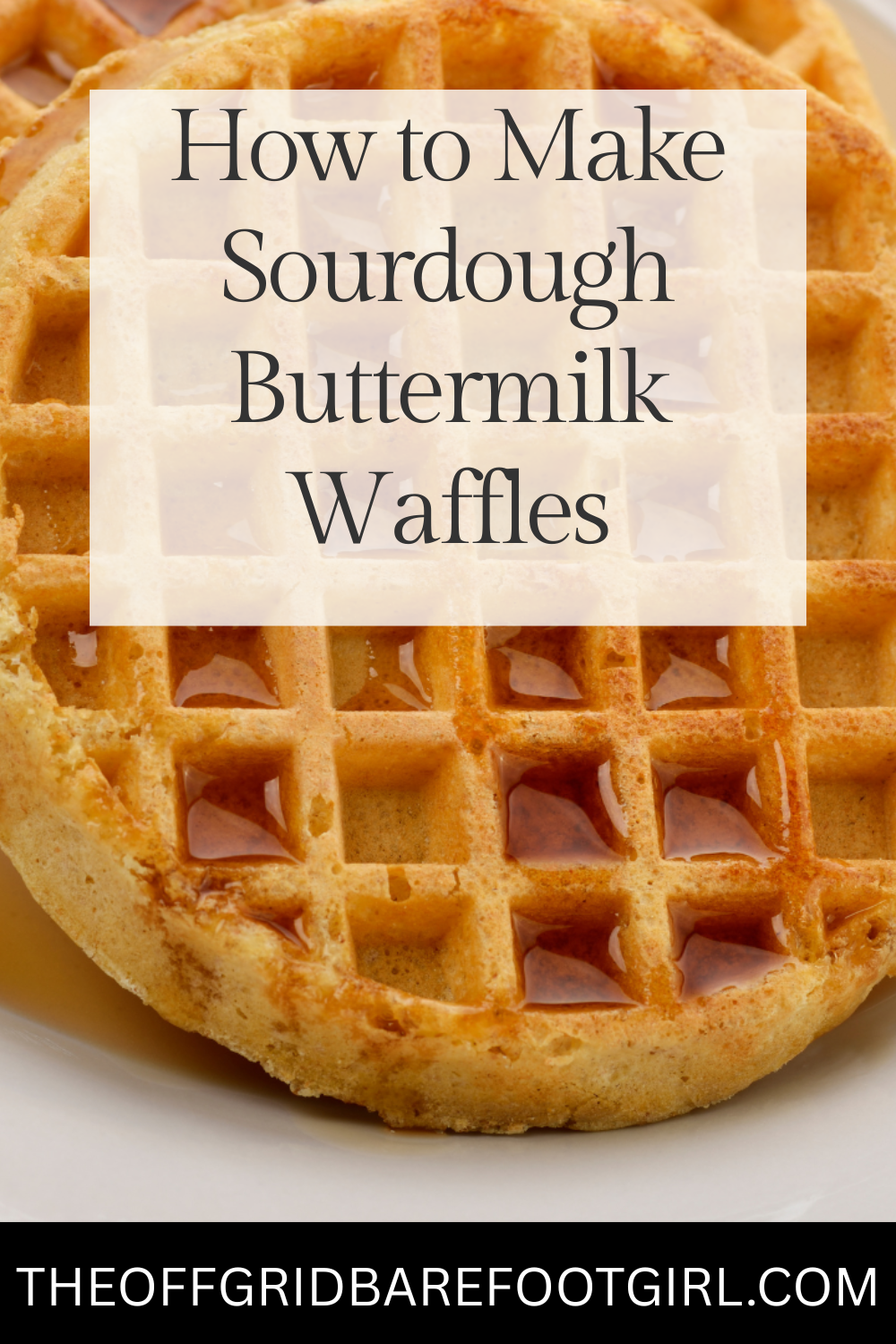 Image illustrates a Pinterest pin of sourdough buttermilk waffles.