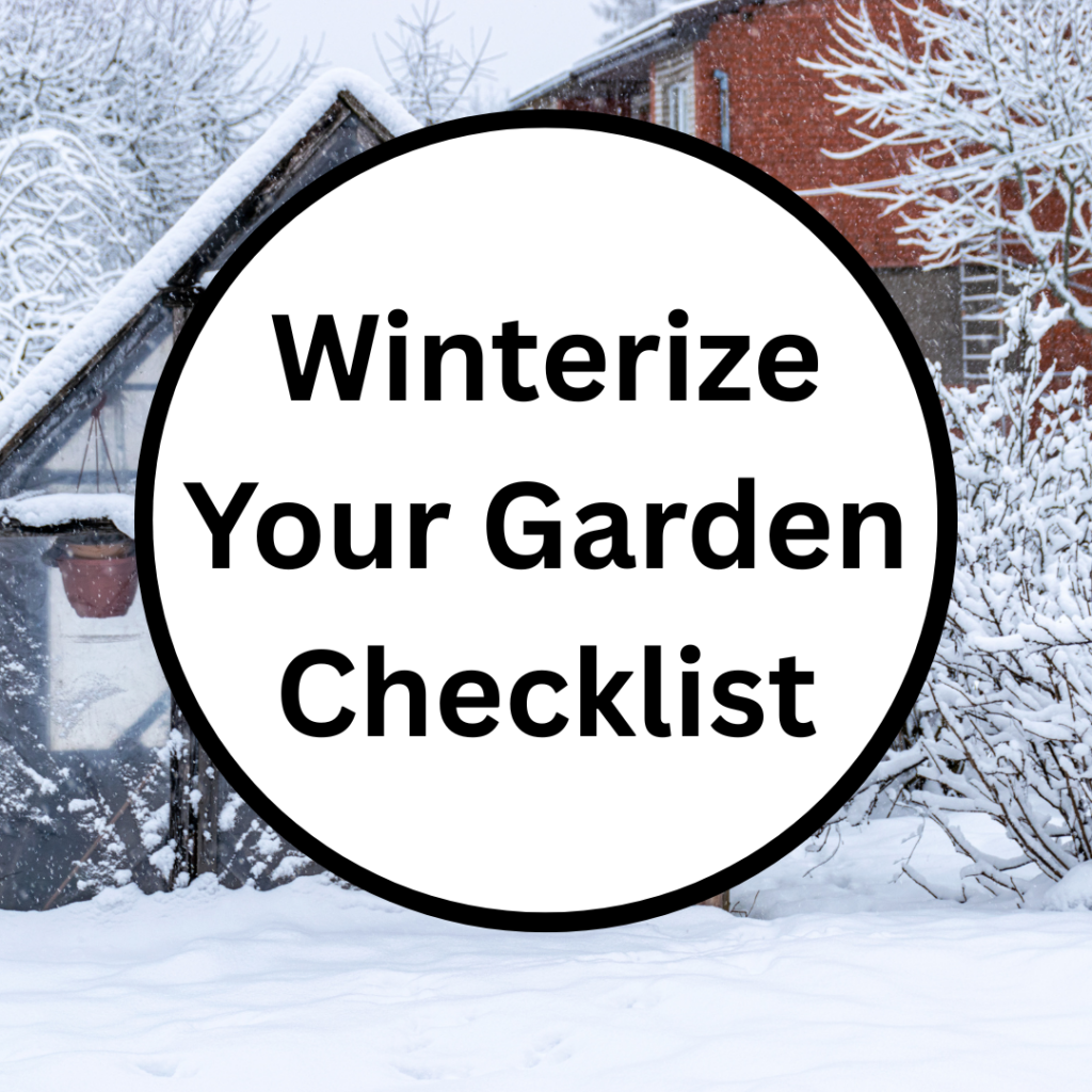 Image illustrates a winterize your garden checklist by The Off Grid Barefoot Girl.